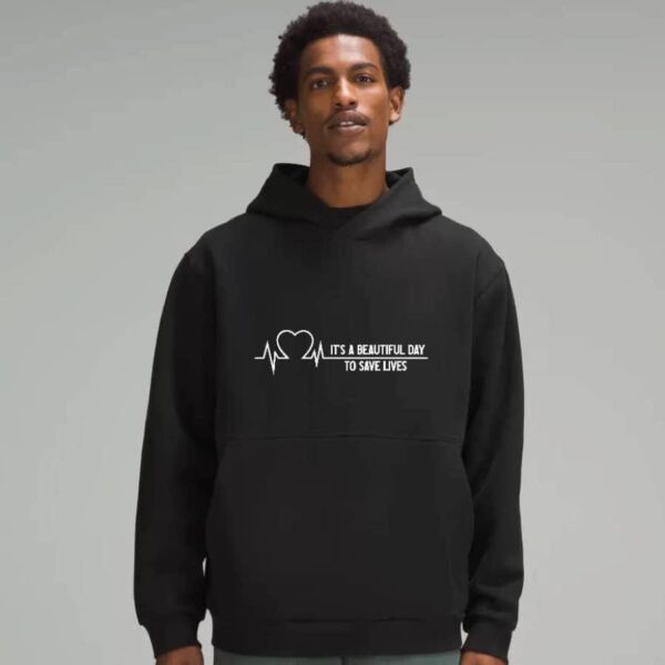 It’s A Beautiful Day To Save Lives Black Hoddie