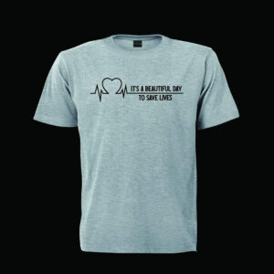 It’s A Beautiful Day To Save Lives Adult Unisex light-grey T-Shirt