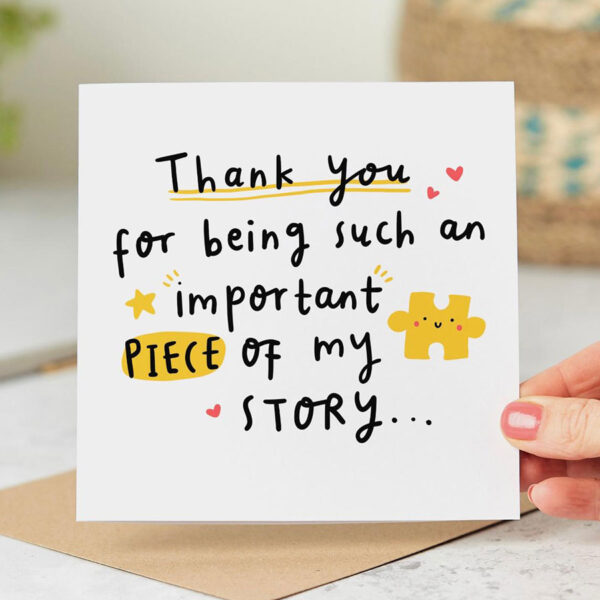 Thank You For Being Such An Important Piece Of My Story Card