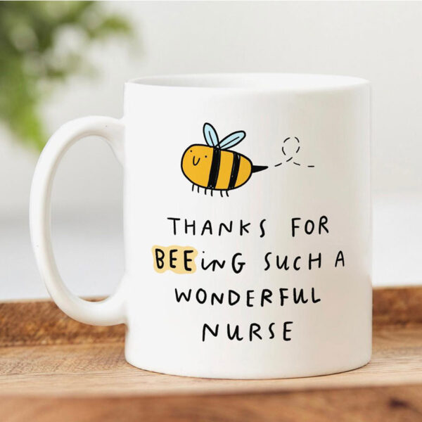 Thanks For BEEing Such A Wonderful Nurse Mug