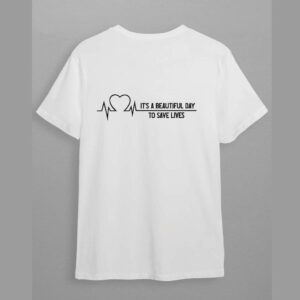 It’s A Beautiful Day To Save Lives Adult Unisex White T-shirt