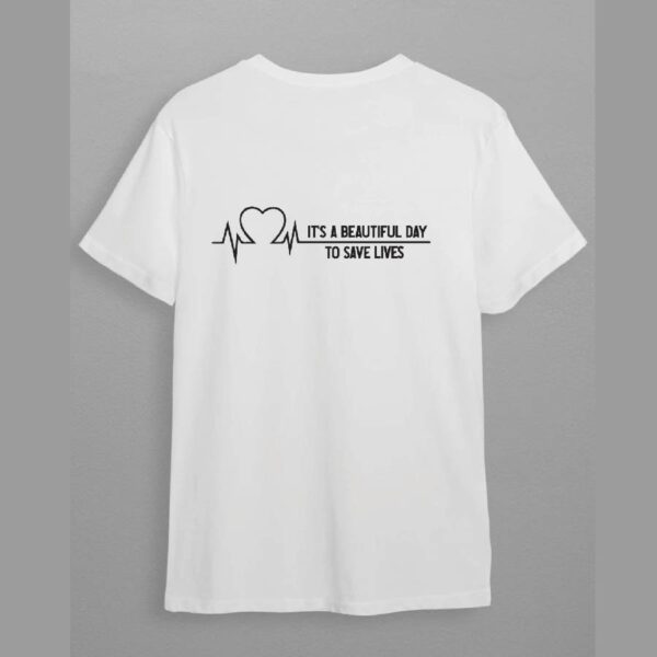 It’s A Beautiful Day To Save Lives Adult Unisex White T-shirt