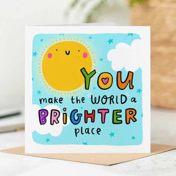 You Make The World A Brighter Place Card